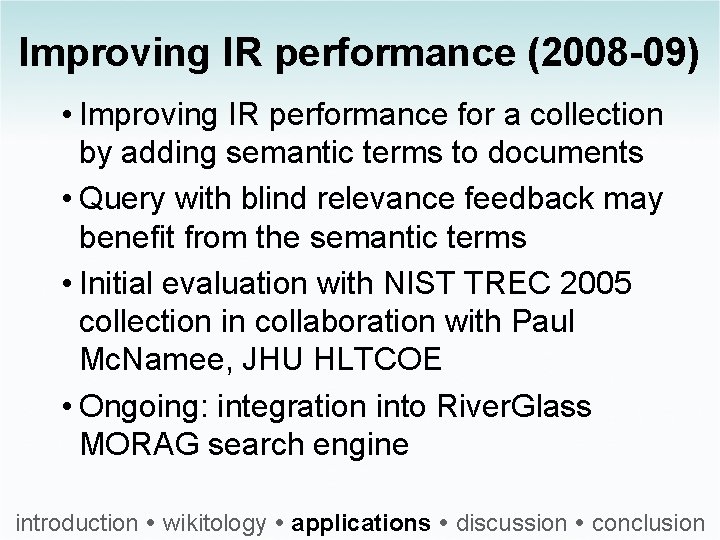 Improving IR performance (2008 -09) • Improving IR performance for a collection by adding
