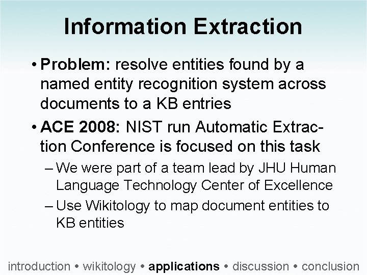 Information Extraction • Problem: resolve entities found by a named entity recognition system across