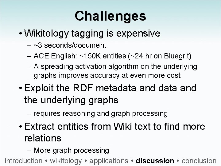 Challenges • Wikitology tagging is expensive – ~3 seconds/document – ACE English: ~150 K