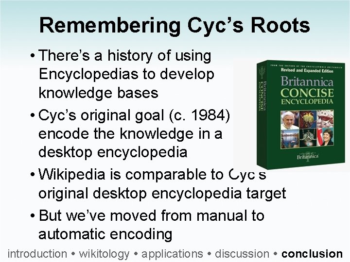 Remembering Cyc’s Roots • There’s a history of using Encyclopedias to develop knowledge bases