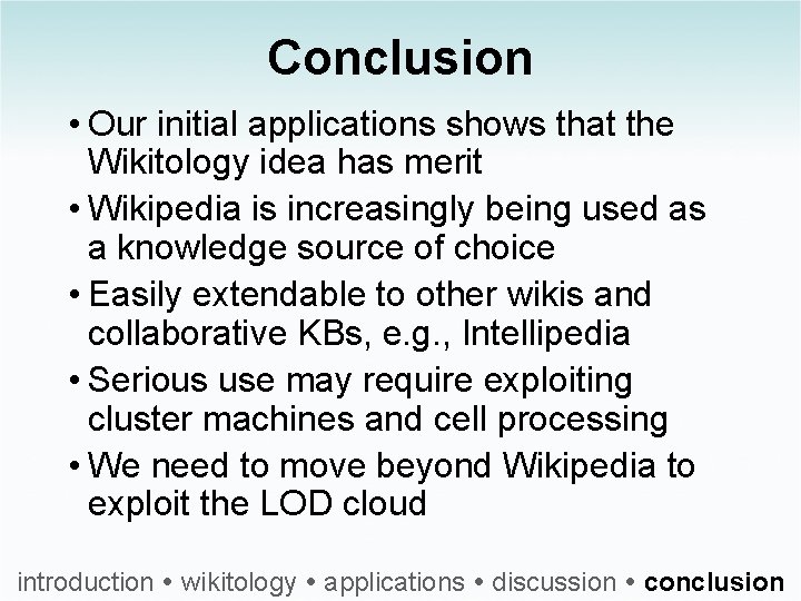 Conclusion • Our initial applications shows that the Wikitology idea has merit • Wikipedia