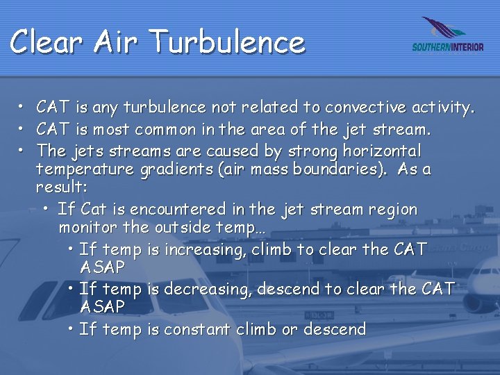 Clear Air Turbulence • CAT is any turbulence not related to convective activity. •