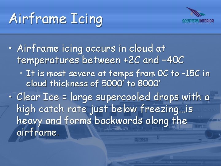 Airframe Icing • Airframe icing occurs in cloud at temperatures between +2 C and