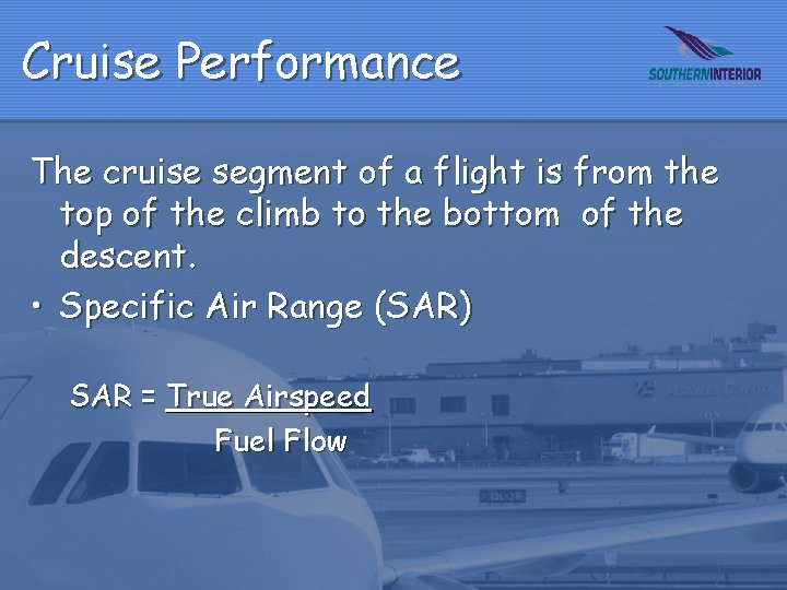 Cruise Performance The cruise segment of a flight is from the top of the
