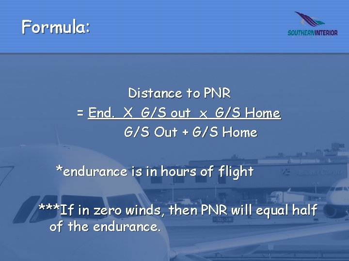 Formula: Distance to PNR = End. X G/S out x G/S Home G/S Out