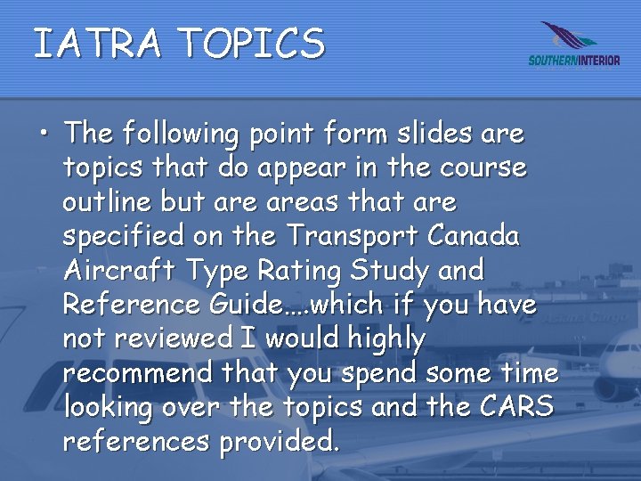 IATRA TOPICS • The following point form slides are topics that do appear in