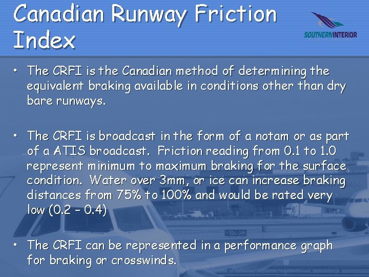Canadian Runway Friction Index • The CRFI is the Canadian method of determining the