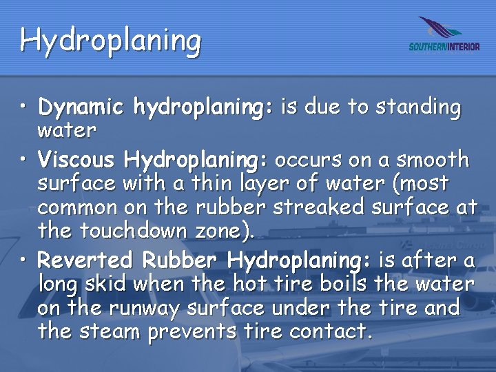 Hydroplaning • Dynamic hydroplaning: is due to standing water • Viscous Hydroplaning: occurs on