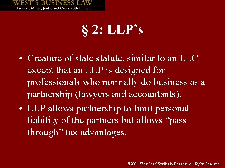 § 2: LLP’s • Creature of state statute, similar to an LLC except that