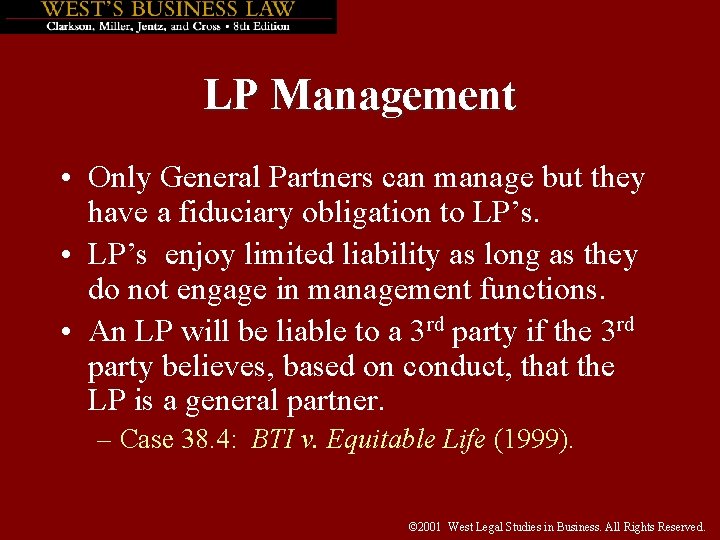 LP Management • Only General Partners can manage but they have a fiduciary obligation