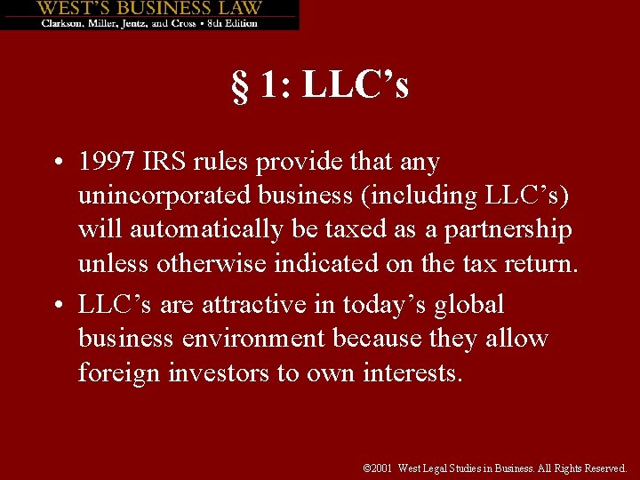 § 1: LLC’s • 1997 IRS rules provide that any unincorporated business (including LLC’s)