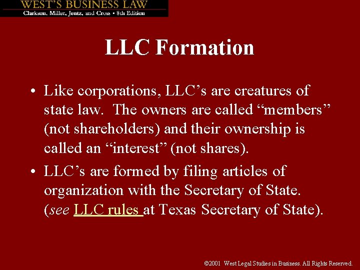 LLC Formation • Like corporations, LLC’s are creatures of state law. The owners are