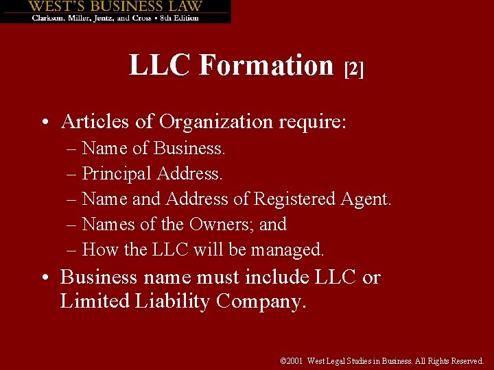 LLC Formation [2] • Articles of Organization require: – Name of Business. – Principal