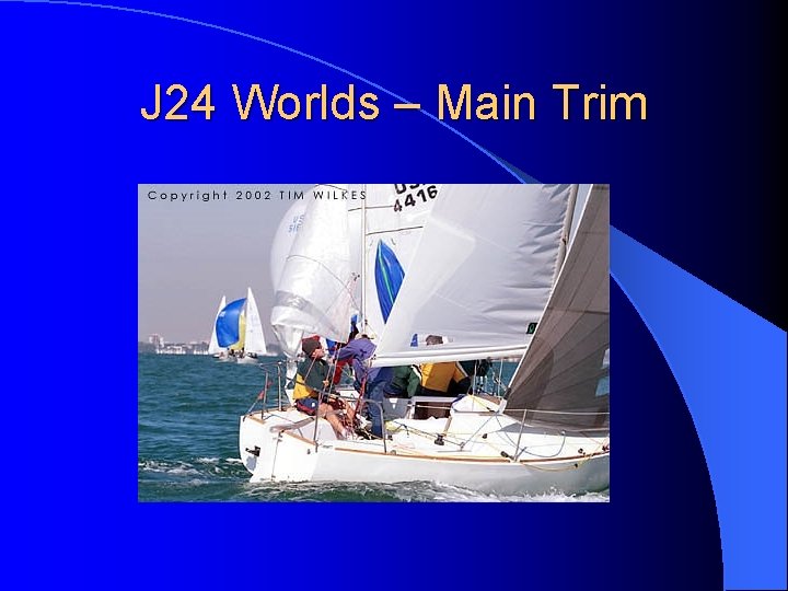 J 24 Worlds – Main Trim 