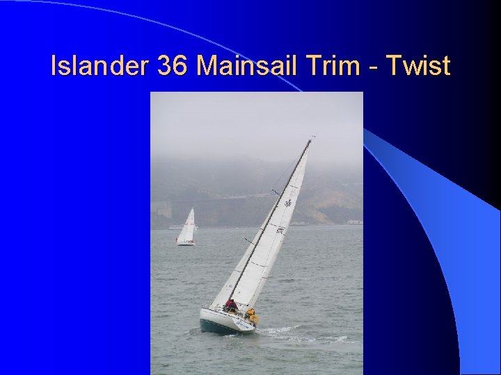 Islander 36 Mainsail Trim - Twist 