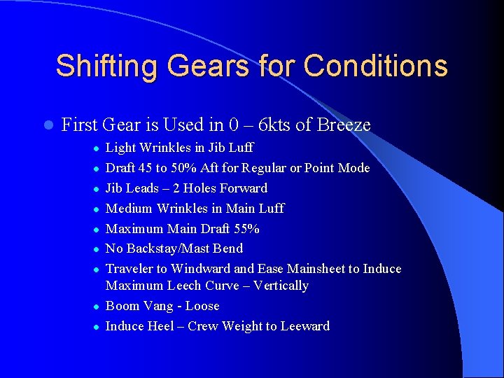 Shifting Gears for Conditions l First Gear is Used in 0 – 6 kts