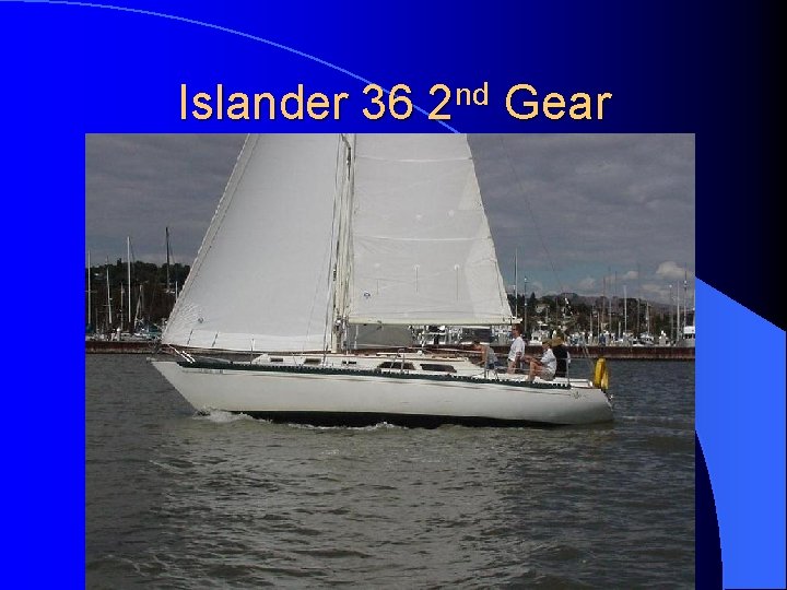 Islander 36 2 nd Gear 