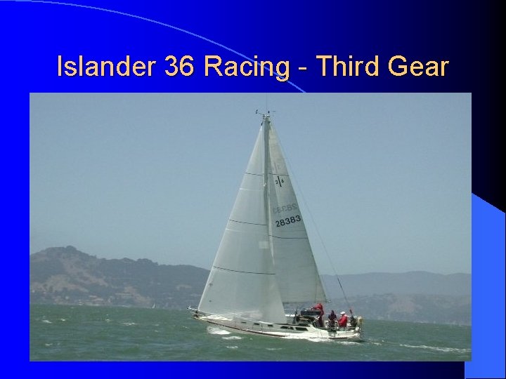 Islander 36 Racing - Third Gear 