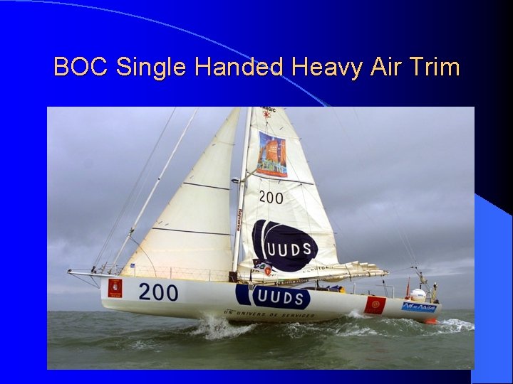 BOC Single Handed Heavy Air Trim 