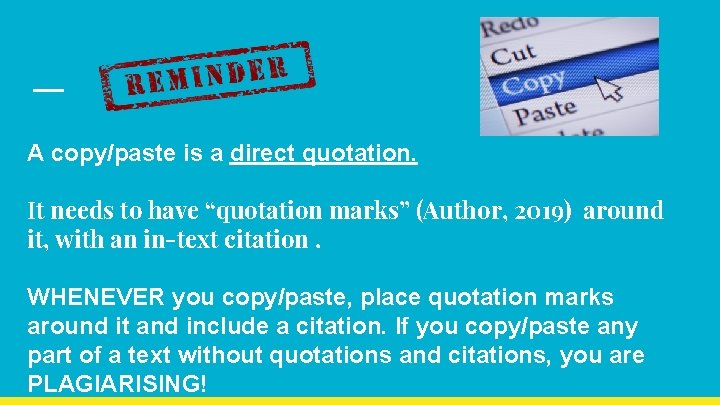 A copy/paste is a direct quotation. It needs to have “quotation marks” (Author, 2019)