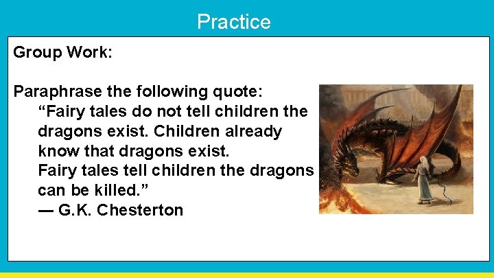 Practice Group Work: Paraphrase the following quote: “Fairy tales do not tell children the