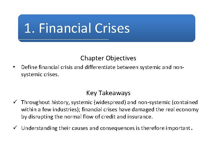 1. Financial Crises Chapter Objectives • Define financial crisis and differentiate between systemic and