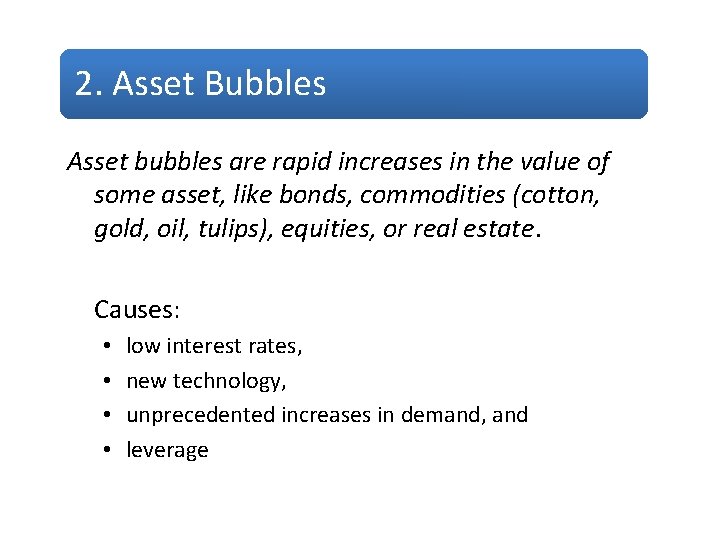 2. Asset Bubbles Asset bubbles are rapid increases in the value of some asset,