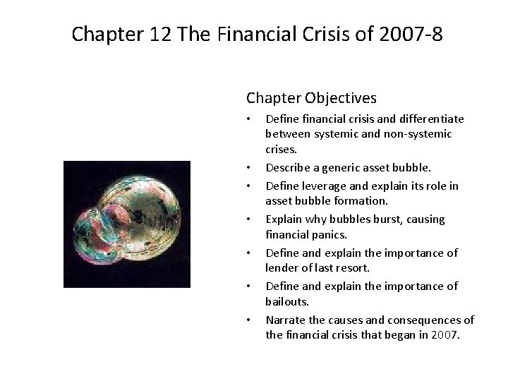 Chapter 12 The Financial Crisis of 2007 -8 Chapter Objectives • • Define financial