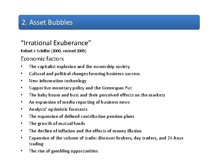 2. Asset Bubbles “Irrational Exuberance” Robert J. Schiller (2000, revised 2005) Economic factors •