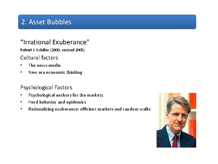 2. Asset Bubbles “Irrational Exuberance” Robert J. Schiller (2000, revised 2005) Cultural factors •