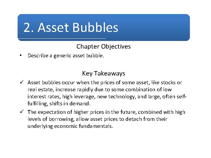 2. Asset Bubbles Chapter Objectives • Describe a generic asset bubble. Key Takeaways ü