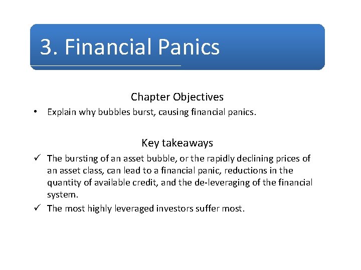 3. Financial Panics Chapter Objectives • Explain why bubbles burst, causing financial panics. Key 3. Financial Panics Chapter Objectives • Explain why bubbles burst, causing financial panics. Key