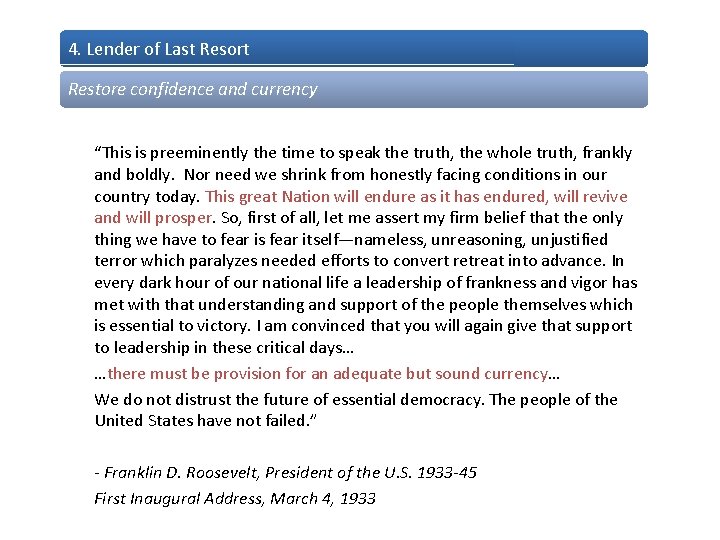 4. Lender of Last Resort Restore confidence and currency “This is preeminently the time