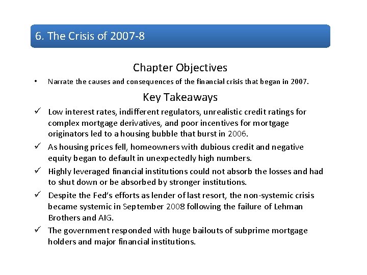 6. The Crisis of 2007 -8 Chapter Objectives • Narrate the causes and consequences