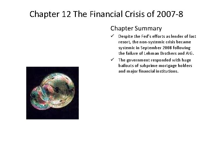 Chapter 12 The Financial Crisis of 2007 -8 Chapter Summary ü Despite the Fed’s