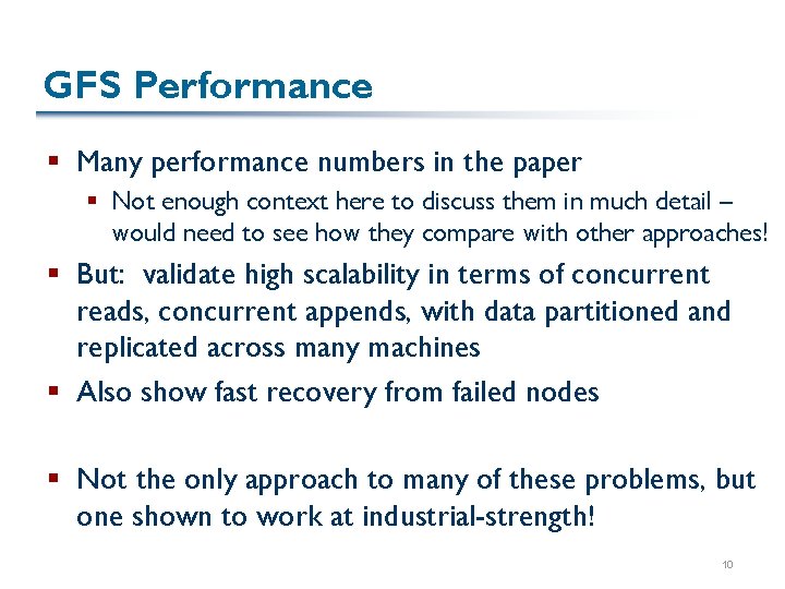 GFS Performance § Many performance numbers in the paper § Not enough context here