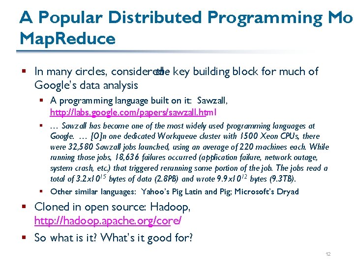 A Popular Distributed Programming Mod Map. Reduce § In many circles, considered the key