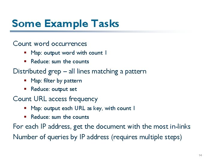 Some Example Tasks Count word occurrences § Map: output word with count 1 §