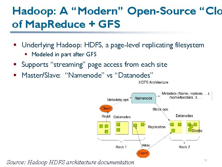Hadoop: A “Modern” Open-Source “Clo of Map. Reduce + GFS § Underlying Hadoop: HDFS,