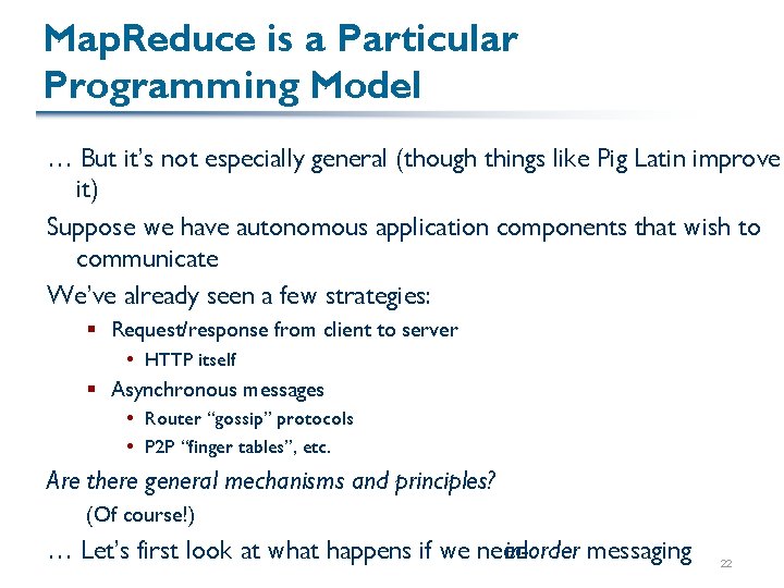 Map. Reduce is a Particular Programming Model … But it’s not especially general (though