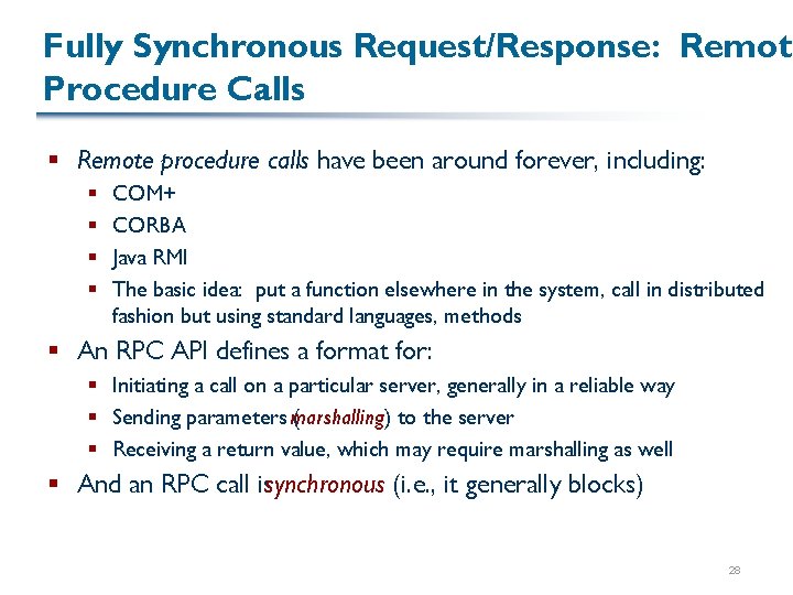 Fully Synchronous Request/Response: Remote Procedure Calls § Remote procedure calls have been around forever,