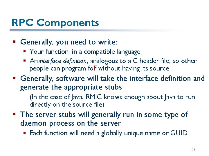 RPC Components § Generally, you need to write: § Your function, in a compatible