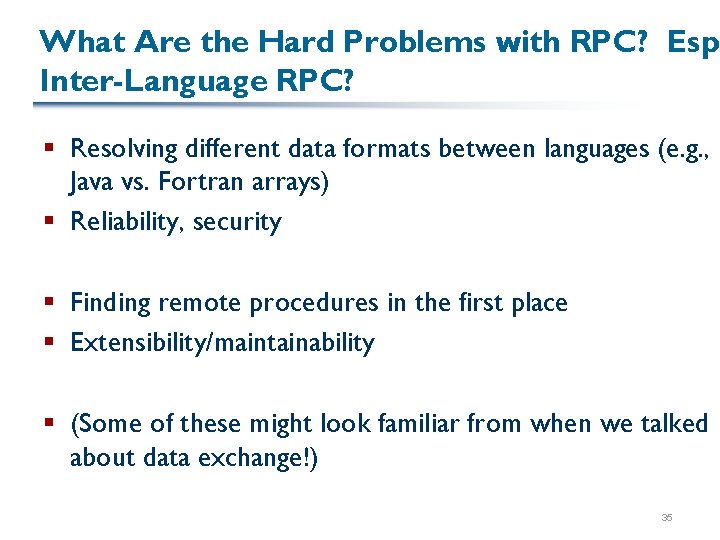 What Are the Hard Problems with RPC? Esp. Inter-Language RPC? § Resolving different data