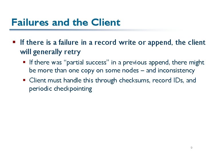 Failures and the Client § If there is a failure in a record write