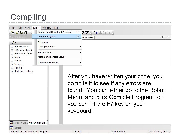 Compiling After you have written your code, you compile it to see if any Compiling After you have written your code, you compile it to see if any