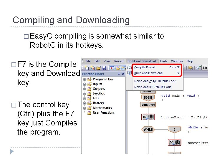 Compiling and Downloading � Easy. C compiling is somewhat similar to Robot. C in Compiling and Downloading � Easy. C compiling is somewhat similar to Robot. C in