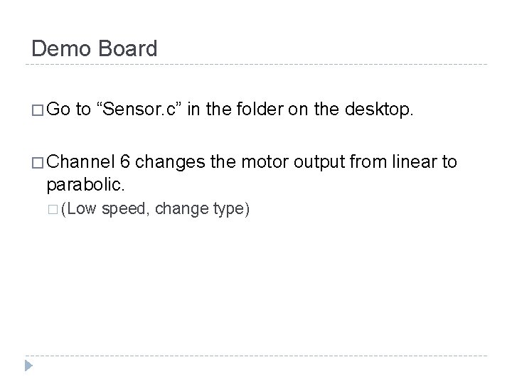 Demo Board � Go to “Sensor. c” in the folder on the desktop. � Demo Board � Go to “Sensor. c” in the folder on the desktop. �