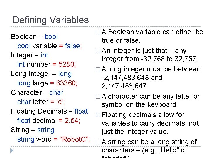 Defining Variables �A Boolean variable can either be Boolean – bool true or false. Defining Variables �A Boolean variable can either be Boolean – bool true or false.