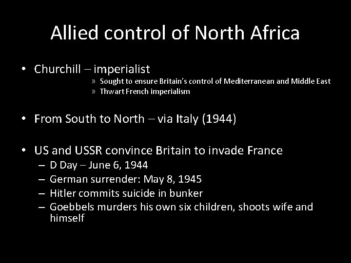 Allied control of North Africa • Churchill – imperialist » Sought to ensure Britain’s