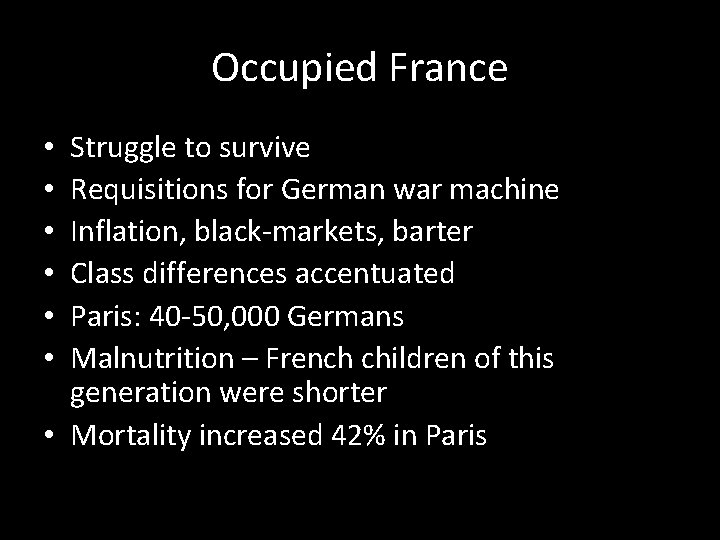 Occupied France Struggle to survive Requisitions for German war machine Inflation, black-markets, barter Class